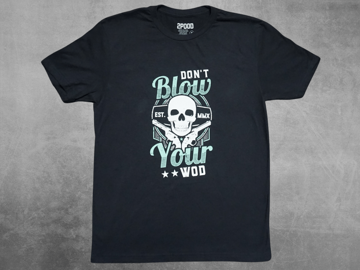 Don&#39;t Blow Your WOD T-shirt - 2POOD