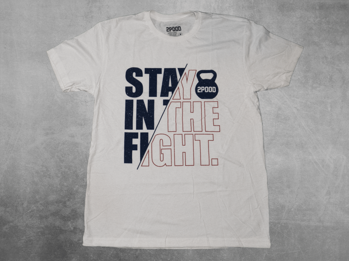 Stay in the Fight T-shirt - 2POOD